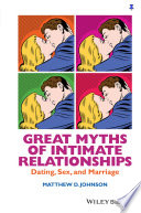 Great myths of intimate relationships : dating, sex, and marriage /