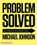 Problem solved : how to recognize nineteen recurring problems faced in design, branding and communication and how to solve them /