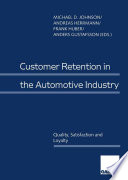 Customer Retention in the Automotive Industry : Quality, Satisfaction and Loyalty /