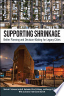Supporting Shrinkage : Better Planning and Decision-Making for Legacy Cities.