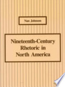 Nineteenth-century rhetoric in North America : Nan Johnson.