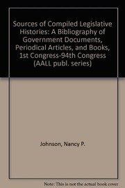 Sources of compiled legislative histories : a bibliography of government documents, periodical articles, and books, 1st Congress-94th Congress /