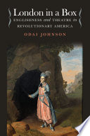 London in a box : Englishness and theatre in revolutionary America /