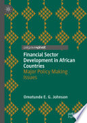 Financial Sector Development in African Countries : Major Policy Making Issues /