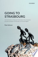 Going to Strasbourg : an oral history of sexual orientation discrimination and the European Convention on Human Rights /