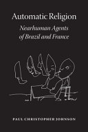 Automatic religion : nearhuman agents of Brazil and France /