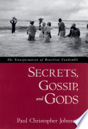 Secrets, gossip, and gods : the transformation of Brazilian Candomblé /