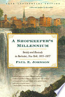 A shopkeeper's millennium : society and revivals in Rochester, New York, 1815-1837 /