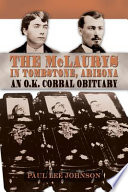 The McLaurys in Tombstone, Arizona : an O. K. Corral obituary /