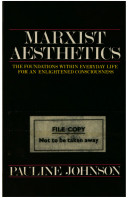 Marxist aesthetics : the foundations within everyday life for an emancipated consciousness /