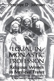 Equal in monastic profession : religious women in Medieval France /