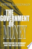 The government of money : monetarism in Germany and the United States /