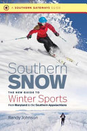 Southern snow : the new guide to winter sports from Maryland to the Southern Appalachians /