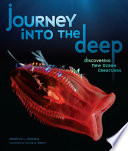 Journey into the deep : discovering new ocean creatures /