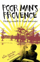 Poor man's Provence : finding myself in Cajun Louisiana /