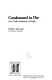 Condemned to die : life under sentence of death /