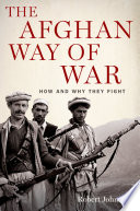 The Afghan way of war : how and why they fight /