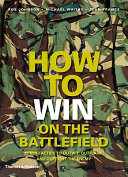 How to win on the battlefield : 25 key tactics to outwit, outflank and outfight the enemy /