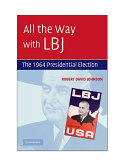 All the way with LBJ : the 1964 presidential election /