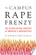 The campus rape frenzy : the attack on due process at America's universities /
