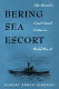 Bering Sea escort : life aboard a Coast Guard cutter in World War II /