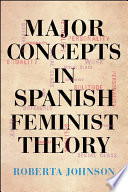 Major concepts in Spanish feminist theory /