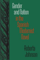 Gender and nation in the Spanish modernist novel /