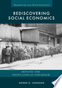 Rediscovering social economics : beyond the neoclassical paradigm /
