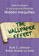 Data strategies to uncover and eliminate hidden inequities : the wallpaper effect /