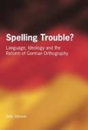 Spelling trouble? : language, ideology and the reform of German orthography /