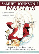 Samuel Johnson's insults : a compendium of snubs, sneers, slights, and effronteries from the eighteenth-century master /