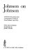 Johnson on Johnson : a selection of the personal and autobiographical writings of Samuel Johnson (1709-1784) /