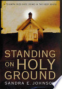 Standing on holy ground : a triumph over hate crime in the deep South /