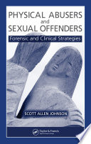 Physical abusers and sexual offenders : forensic and clinical strategies /