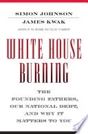 White House burning : the founding fathers, our national debt, and why it matters to you /