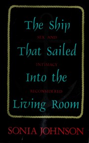 The ship that sailed into the living room : sex and intimacy reconsidered /