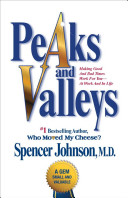 Peaks and valleys : making good and bad times work for you--at work and in life /