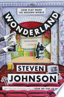 Wonderland : how play made the modern world /