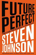 Future perfect : the case for progress in a networked age /