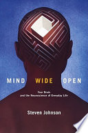 Mind wide open : your brain and the neuroscience of everyday life /