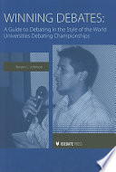 Winning debates : a guide to debating in the style of the world universities debating championships /