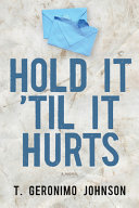 Hold it 'til it hurts : a novel /