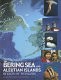 The Bering Sea and Aleutian Islands : region of wonders /