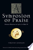 A symposion of praise : Horace returns to lyric in Odes IV /
