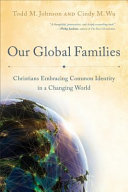 Our global families : Christians embracing common identity in a changing world /