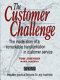 The customer challenge : the inside story of remarkable transformation in customer service /