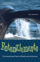 Entanglements : the intertwined fates of whales and fishermen /