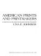 American prints and printmakers : a chronicle of over 400 artists and their prints from 1900 to the present /