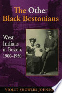 The other Black Bostonians : West Indians in Boston, 1900-1950 /