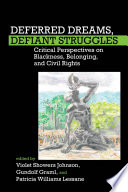 Deferred Dreams, Defiant Struggles : Critical Perspectives on Blackness, Belonging, and Civil Rights /